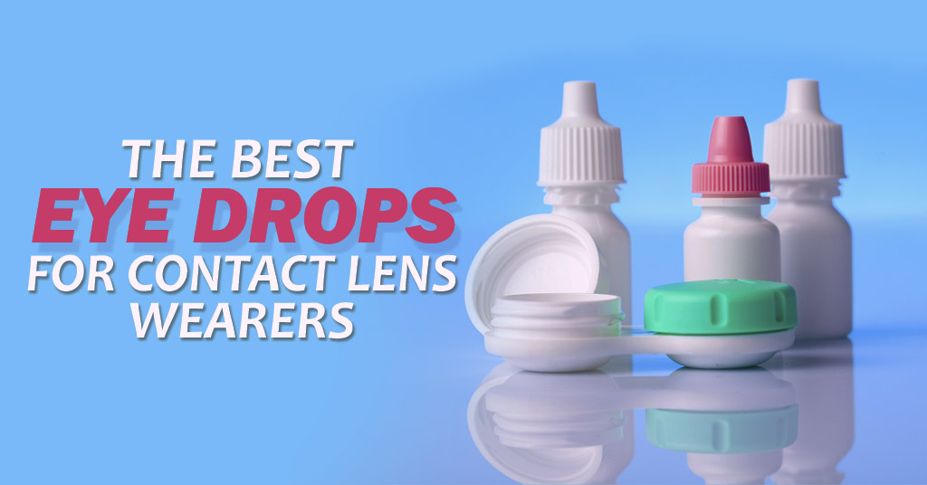 The Best Eye Drops For Contact Lens Wearers